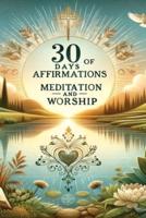 30 Days of Affirmations, Meditation, and Worship