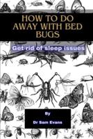 How to Do Away With Bed Bugs