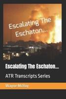 Escalating The Eschaton...