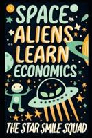 Space Aliens Learn Economics