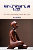 Who Told You That You Are Naked?