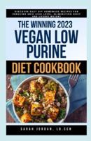 The Winning 2023 Vegan Low Purine Diet Cookbook