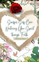 Soulful Self-Care Nurturing Your Spirit Through Faith