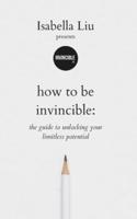 How To Be Invincible