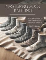 Mastering Sock Knitting