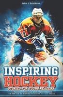 Inspiring Hockey Stories for Young Readers