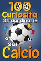 100 Cursiosità Straordinarie Sul Calcio