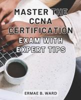 Master the CCNA Certification Exam With Expert Tips