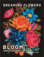 Dreaming Flowers Bloom Adult Coloring Book