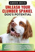 Unleash Your Clumber Spaniel Dog's Potential