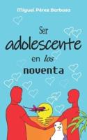 Ser Adolescente En Los Noventa