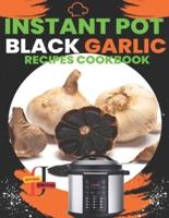 Instant Pot Black Garlic Recipes Cookbook