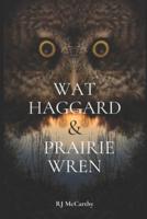 Wat Haggard and Prairie Wren