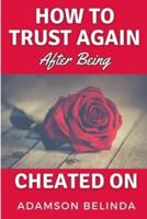 How To Trust Again After Being Cheated On