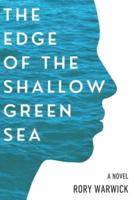 The Edge of the Shallow Green Sea