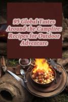 95 Global Tastes Around the Campfire