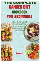 The Complete Cancer Diet Cookbook for Beginners