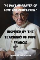 "40 Days of Prayer of Love and Compassion."