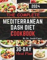 The Complete Mediterranean Dash Diet Cookbook 2024