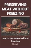 Preserving Meat Without Freezing