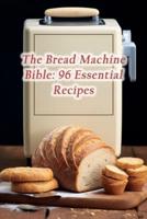 The Bread Machine Bible