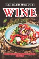 Rich Recipes Made With Wine