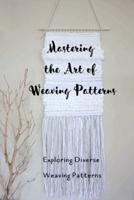 Mastering the Art of Weaving Patterns