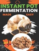 Instant Pot Fermentation Made Easy