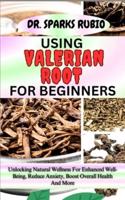 Using Valerian Root for Beginners
