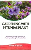 Gardening With Petunias Plant