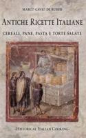 Antiche Ricette Italiane. Cereali, Pane, Pasta E Torte Salate