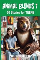 Animal Blends 7 Stories for Teens