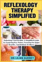 Reflexology Therapy Simplified