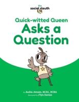 Quick-Witted Queen Asks a Question