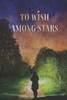 To Wish Among Stars