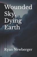 Wounded Sky, Dying Earth