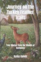 Journey on the Turkey Feather Trails