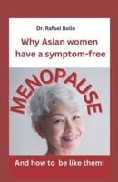 Why Asian Women Have Symptom-Free MENOPAUSE