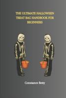 The Ultimate Halloween Treat Bag Handbook for Beginners