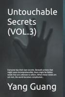 Untouchable Secrets (VOL.3)