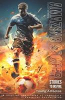 Amazing Soccer Stories to Inspire Young Athletes