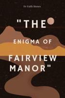 "The Enigma of Fairview Manor"