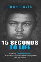 15 Seconds to Life