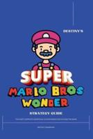 Destiny's Super Mario Bros. Wonder Strategy Guide