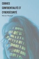 Cookies, Confidentialité Et Cybersécurité