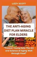The Anti-Aging Diet Plan Miracle for Elders