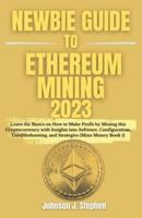 Newbie Guide to Ethereum Mining 2023