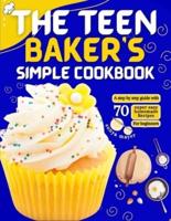 The Teen Baker's Simple Cookbook