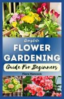 The Complete Flower Gardening Guide for Beginners