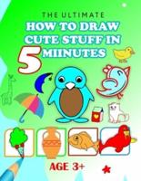 The Ultimate How to Draw Cute Stuff in 5 Minutes
